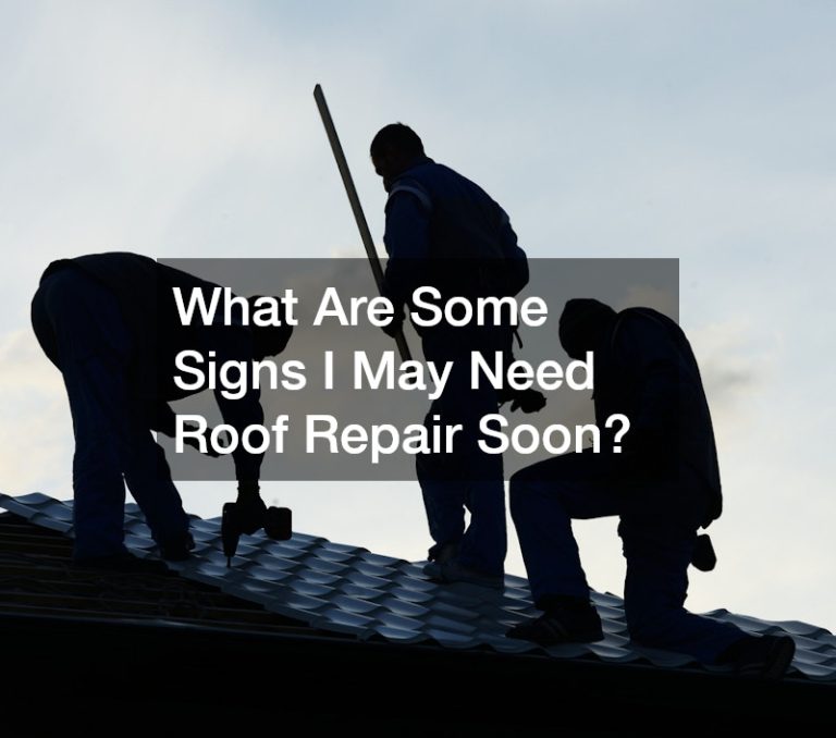 What Are Some Signs I May Need Roof Repair Soon?