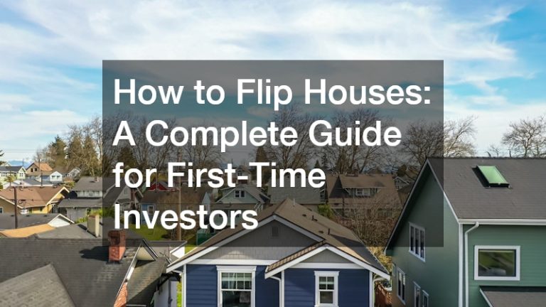 How to Flip Houses  A Complete Guide for First-Time Investors
